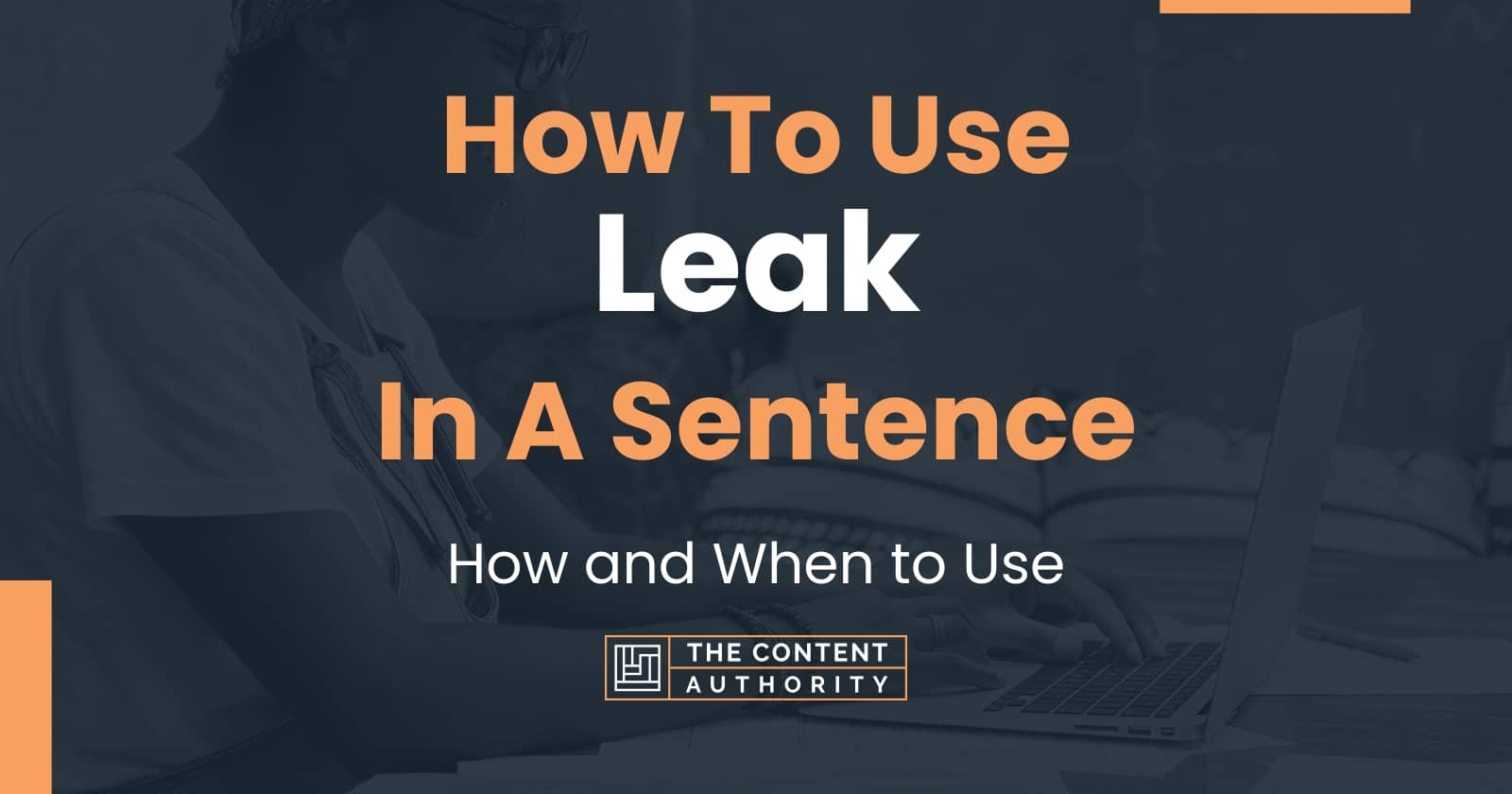 how-to-use-leak-in-a-sentence-how-and-when-to-use