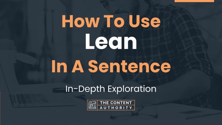 How To Use “Lean” In A Sentence: In-Depth Exploration