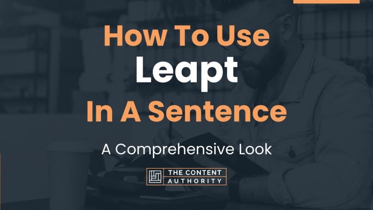 how-to-use-leapt-in-a-sentence-a-comprehensive-look