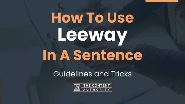 How To Use “Leeway” In A Sentence: Guidelines and Tricks