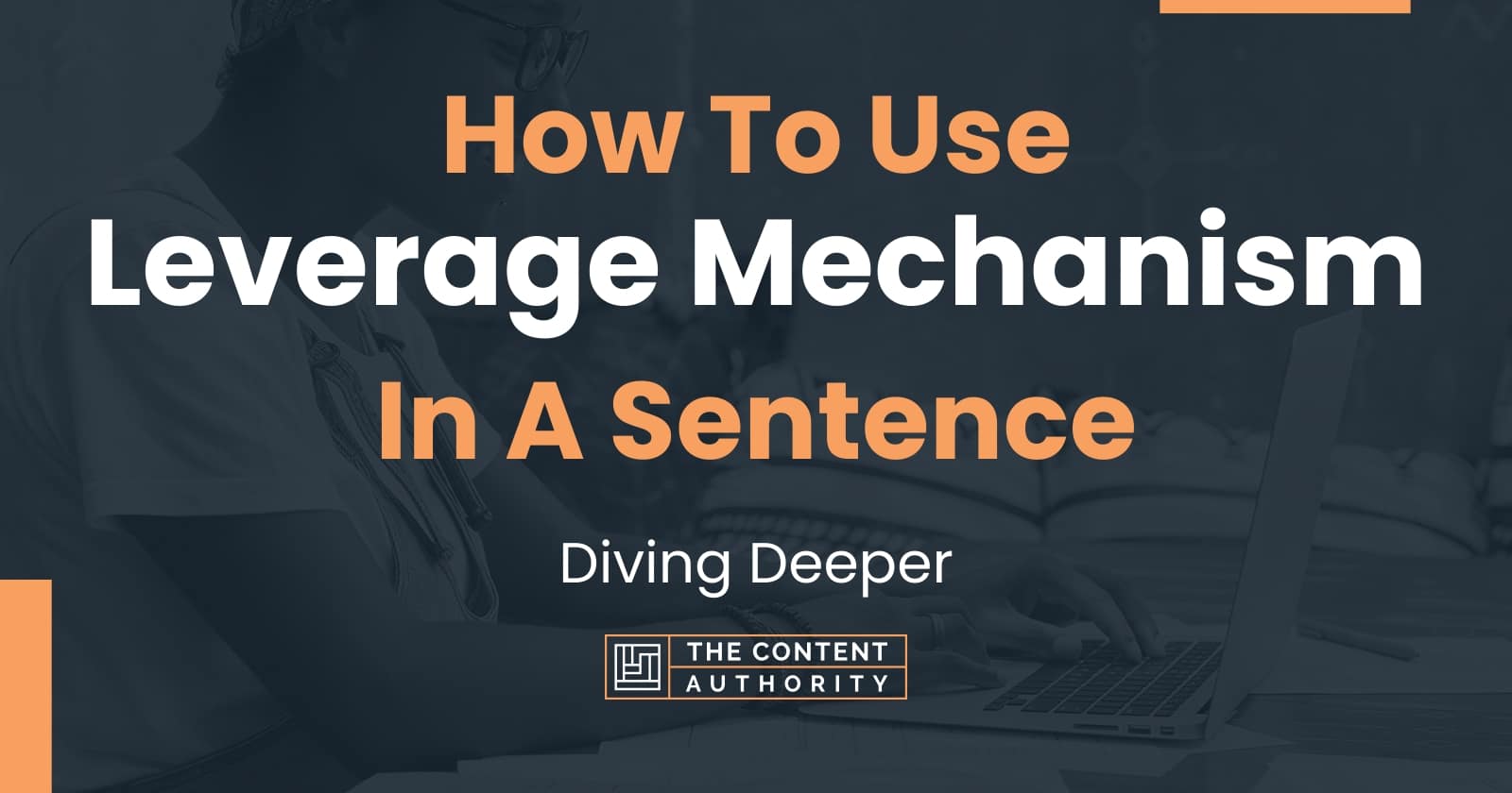 How To Use "Leverage Mechanism" In A Sentence Diving Deeper