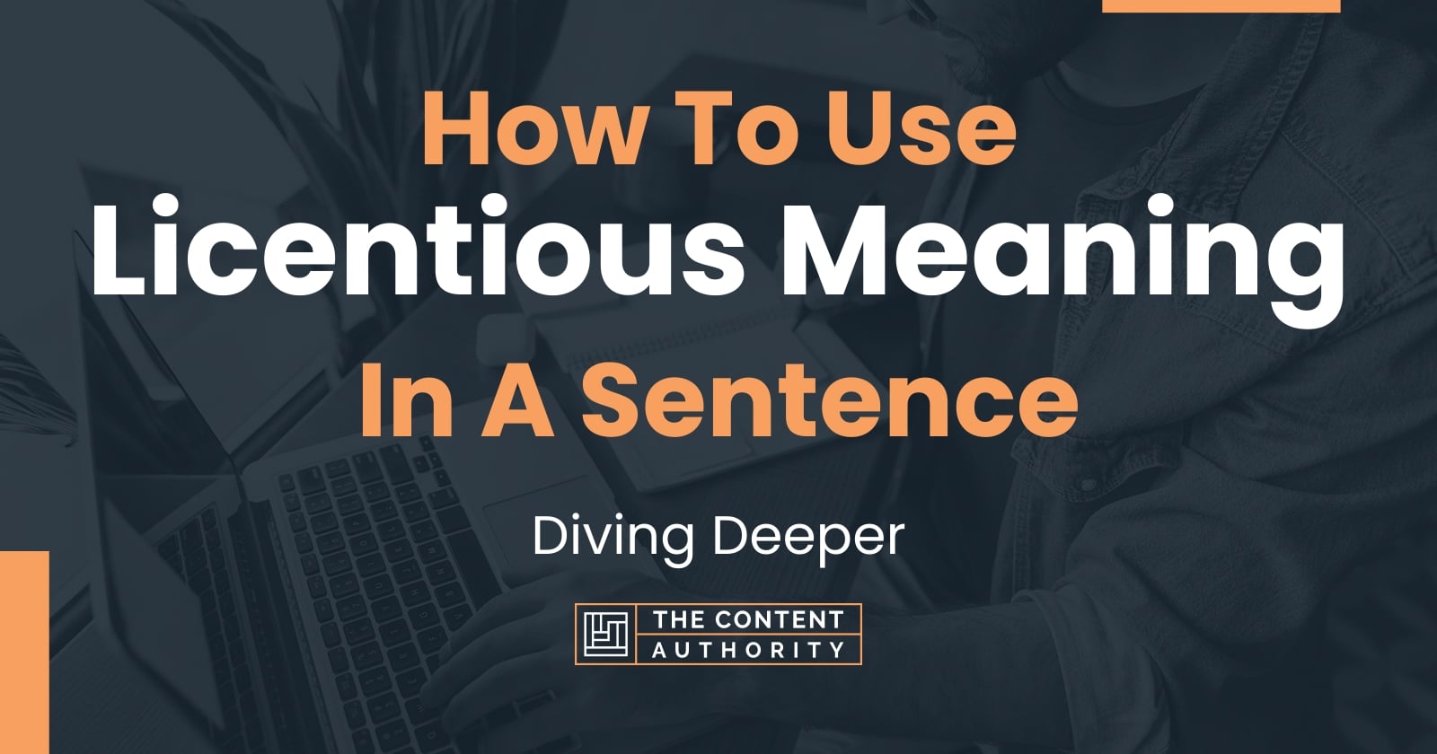 how-to-use-licentious-meaning-in-a-sentence-diving-deeper