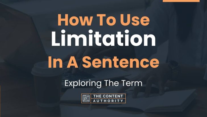 How To Use “Limitation” In A Sentence: Exploring The Term