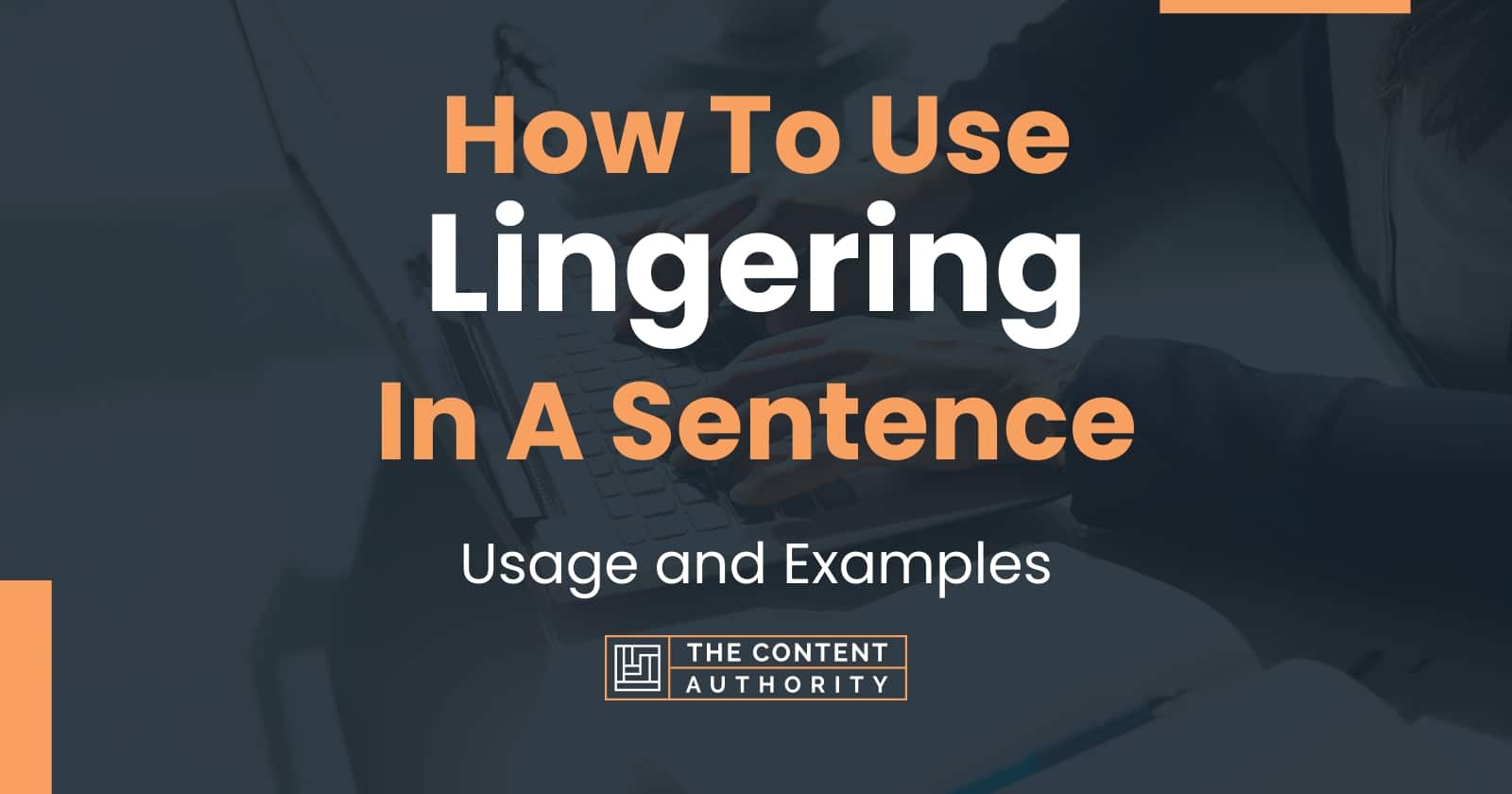 how-to-use-lingering-in-a-sentence-usage-and-examples