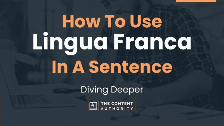 How To Use “Lingua Franca” In A Sentence: Diving Deeper
