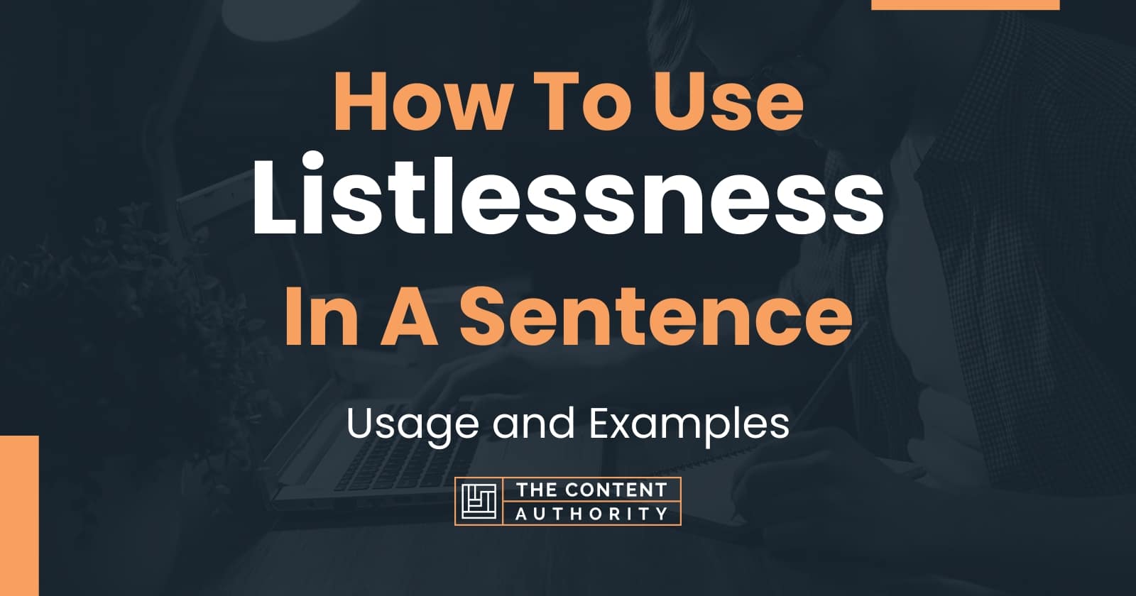 how-to-use-listlessness-in-a-sentence-usage-and-examples