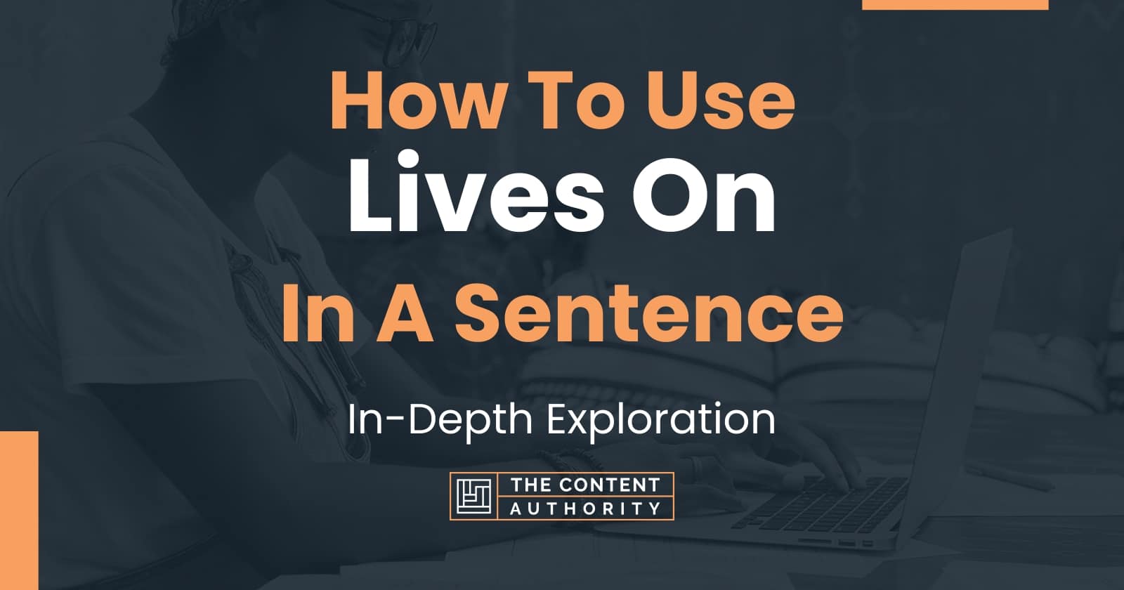 how-to-use-lives-on-in-a-sentence-in-depth-exploration