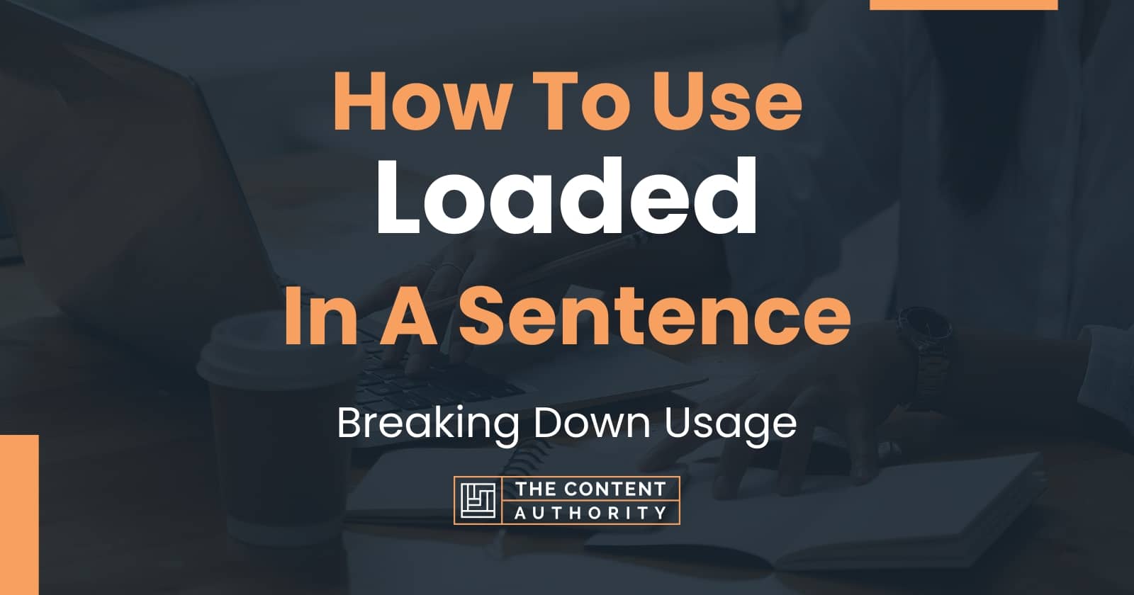 how-to-use-loaded-in-a-sentence-breaking-down-usage