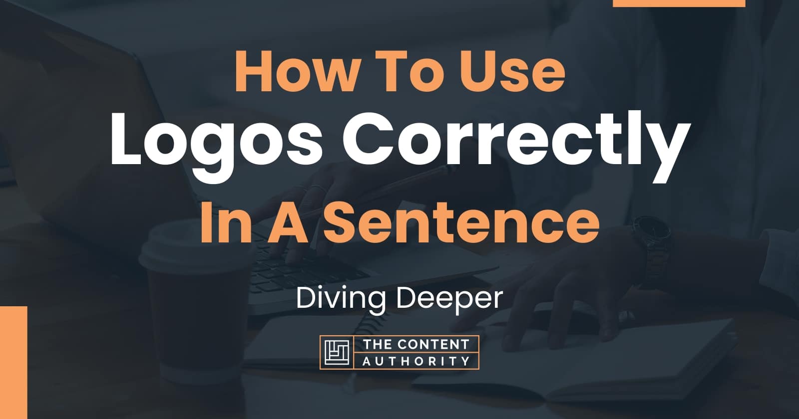 how-to-use-logos-correctly-in-a-sentence-diving-deeper