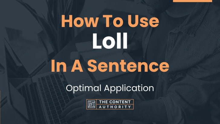 How To Use “Loll” In A Sentence: Optimal Application