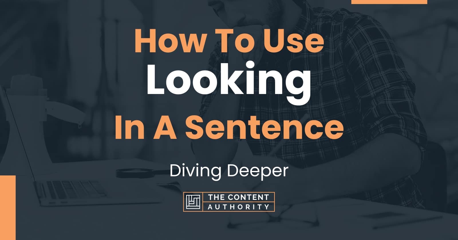 how-to-use-looking-in-a-sentence-diving-deeper