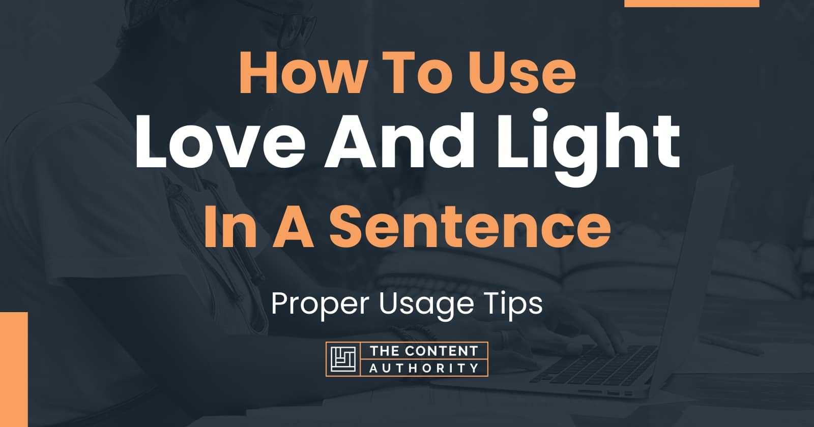 how-to-use-love-and-light-in-a-sentence-proper-usage-tips
