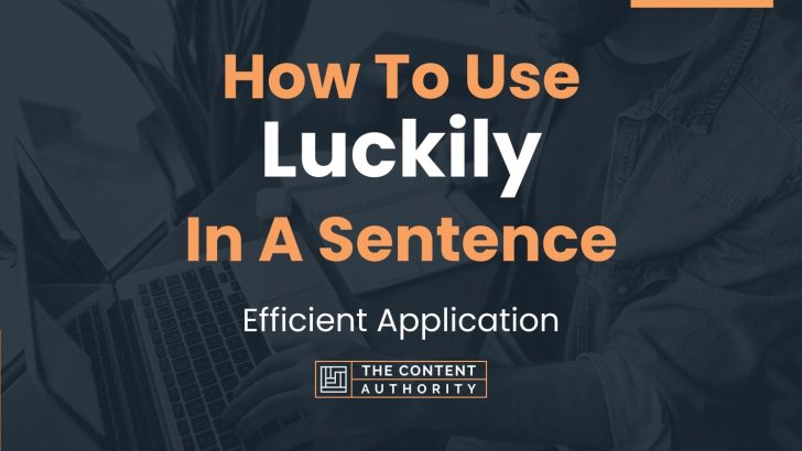 how-to-use-luckily-in-a-sentence-efficient-application