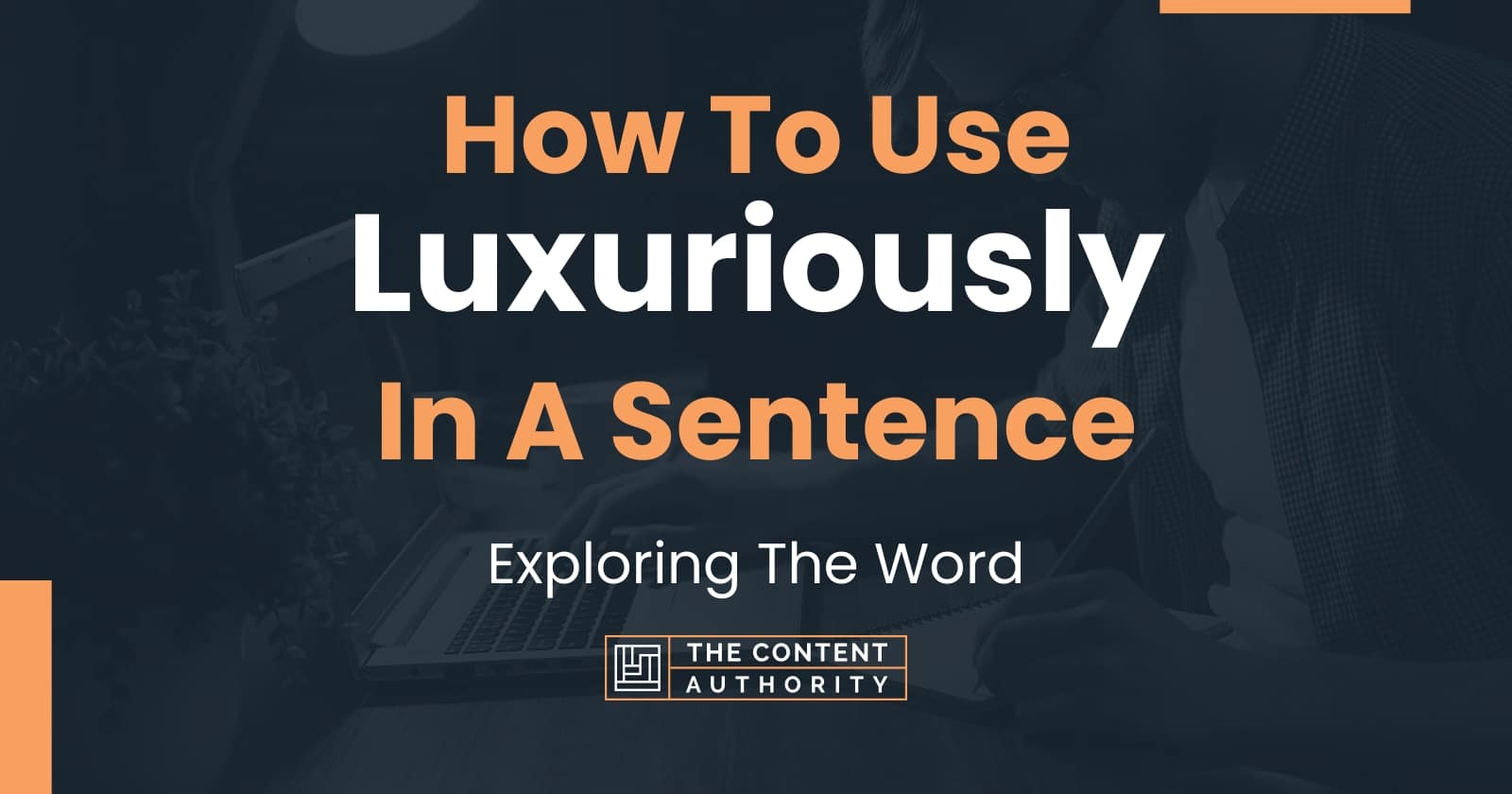 how-to-use-luxuriously-in-a-sentence-exploring-the-word