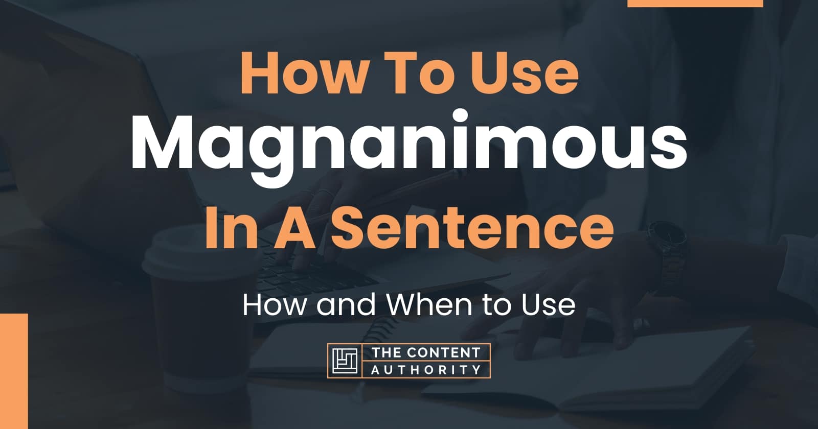 how-to-use-magnanimous-in-a-sentence-how-and-when-to-use