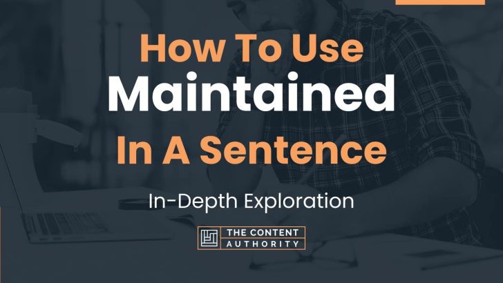 how-to-use-maintained-in-a-sentence-in-depth-exploration