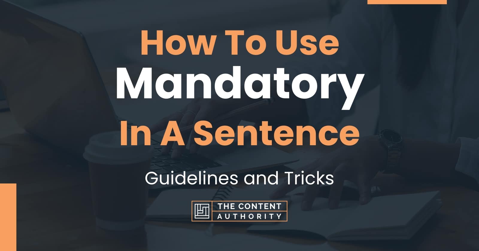 How To Use Mandatory In A Sentence Guidelines And Tricks 