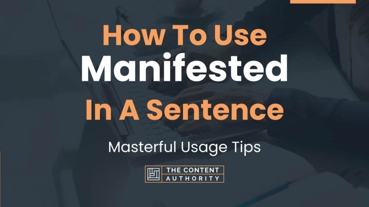 How To Use “Manifested” In A Sentence: Masterful Usage Tips