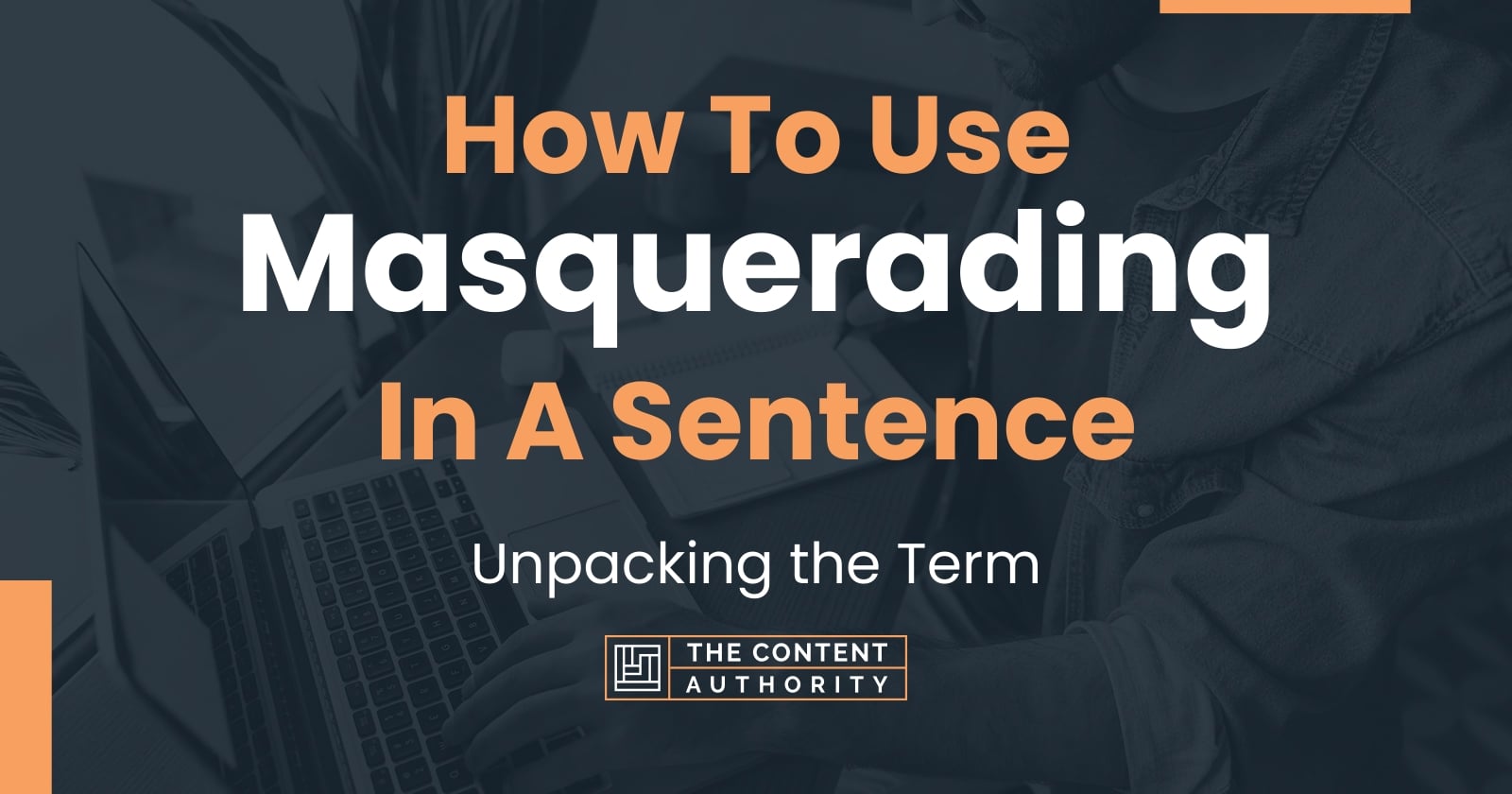 how-to-use-masquerading-in-a-sentence-unpacking-the-term