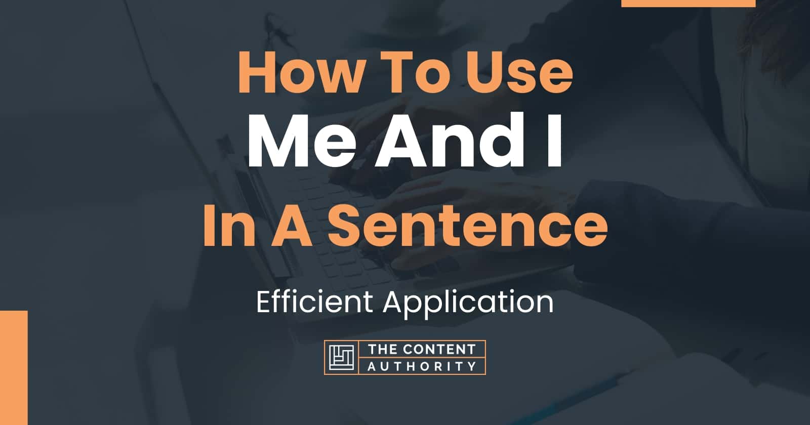 How To Use Me And I In A Sentence Efficient Application how-to-use-me-and-i-in-a-sentence-efficient-application