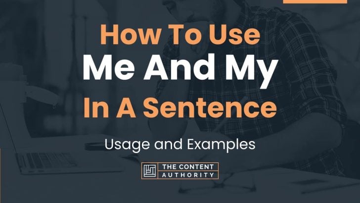 how-to-use-me-and-my-in-a-sentence-usage-and-examples