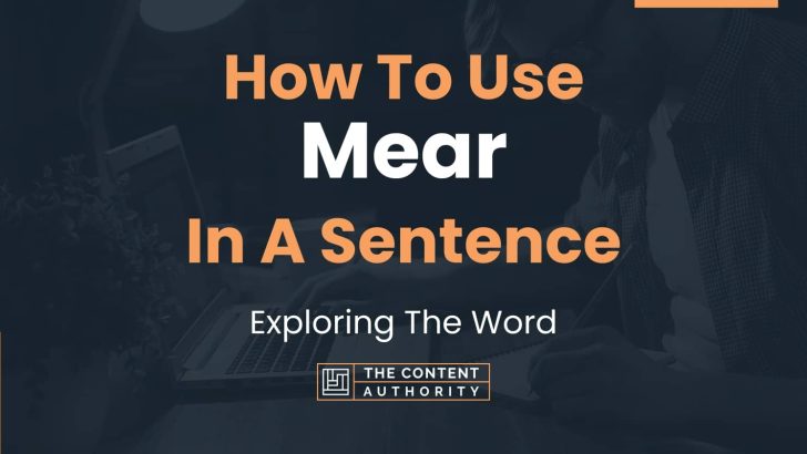 How To Use “Mear” In A Sentence: Exploring The Word