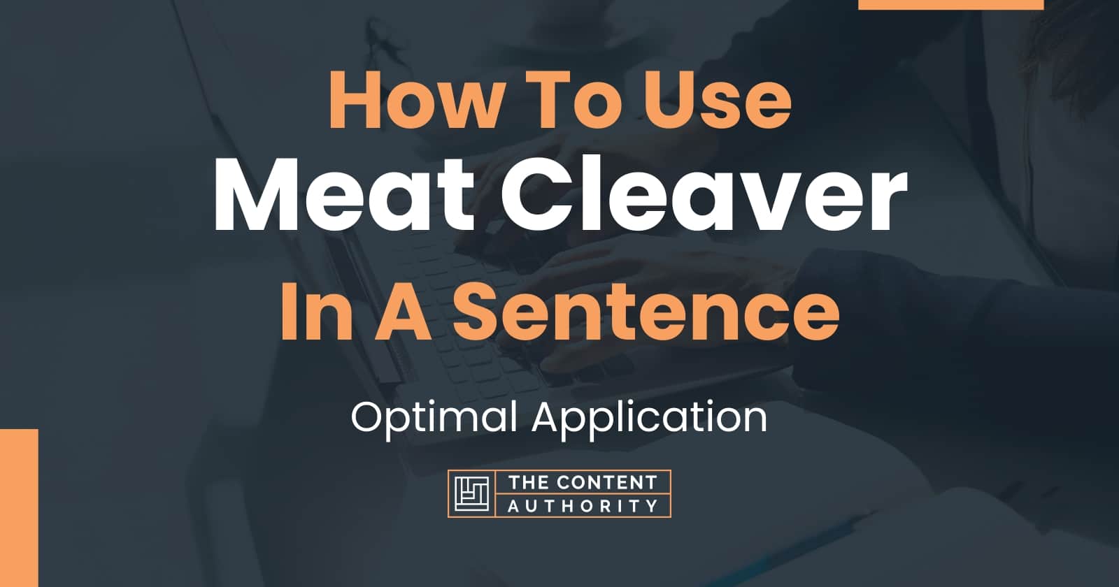 How To Use "Meat Cleaver" In A Sentence Optimal Application
