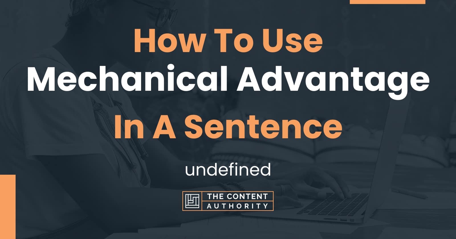 How To Use "Mechanical Advantage" In A Sentence undefined