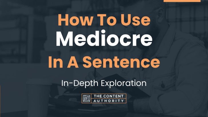 how-to-use-mediocre-in-a-sentence-in-depth-exploration