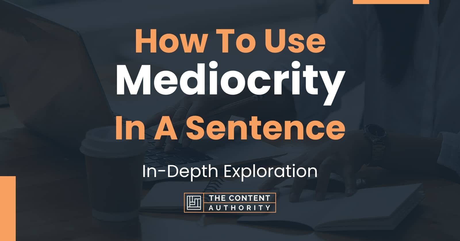 How To Use Mediocrity In A Sentence In Depth Exploration