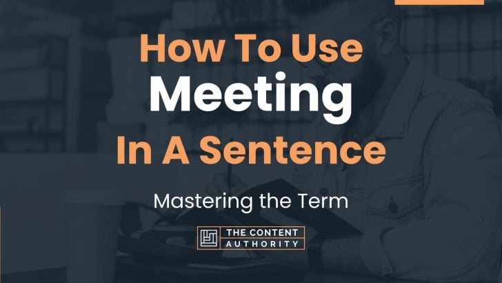 How To Use “Meeting” In A Sentence: Mastering the Term