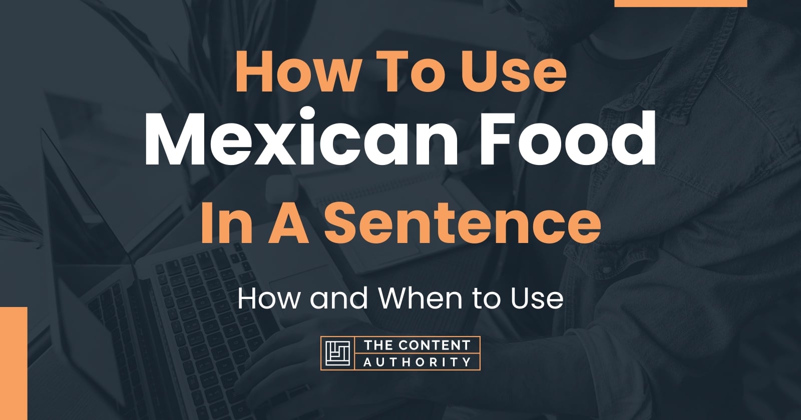 how-to-use-mexican-food-in-a-sentence-how-and-when-to-use