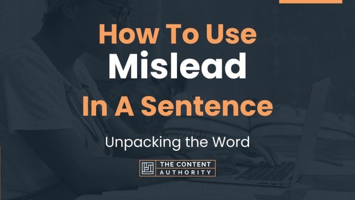 How To Use “Mislead” In A Sentence: Unpacking the Word