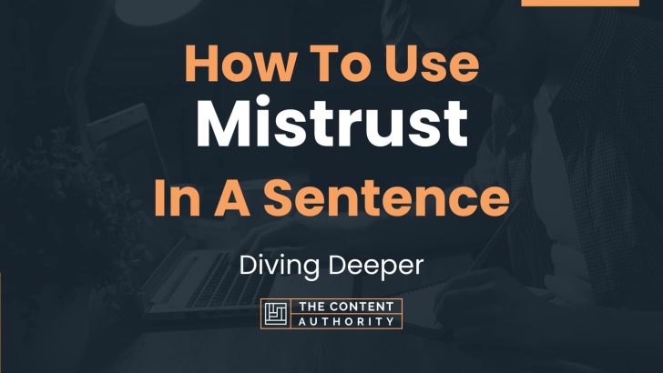 How To Use “Mistrust” In A Sentence: Diving Deeper