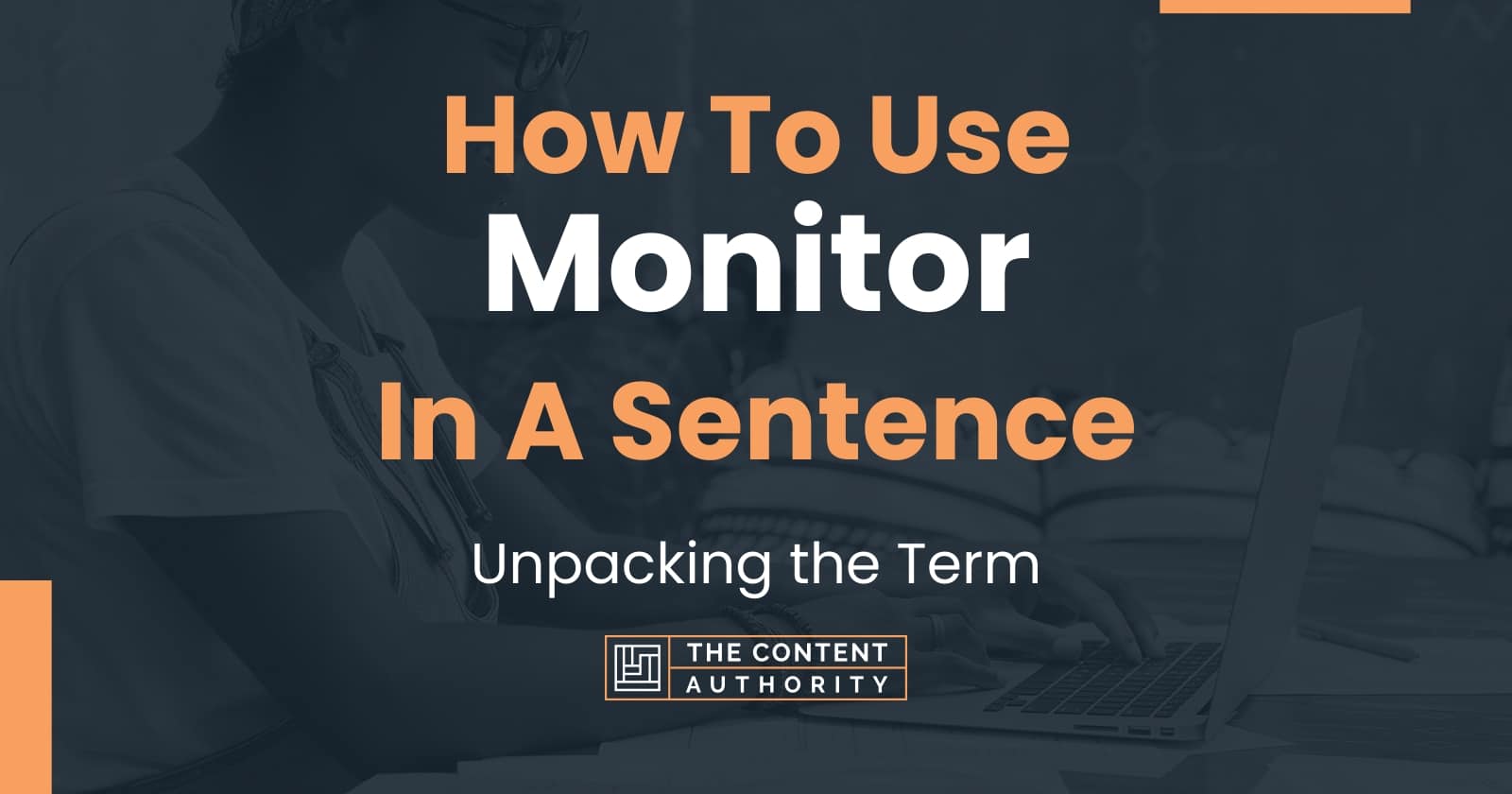 How To Use "Monitor" In A Sentence Unpacking the Term