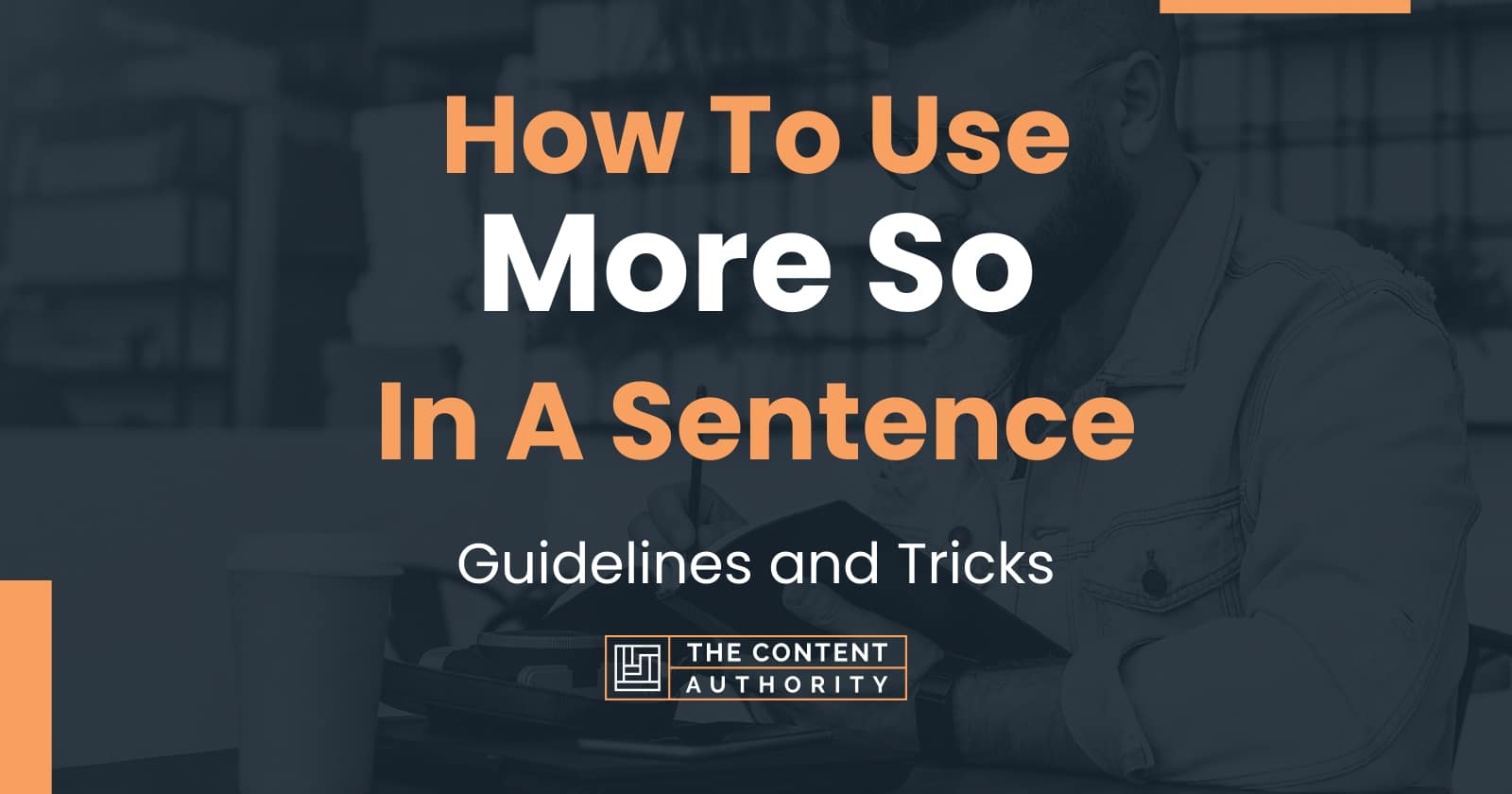 how-to-use-more-so-in-a-sentence-guidelines-and-tricks