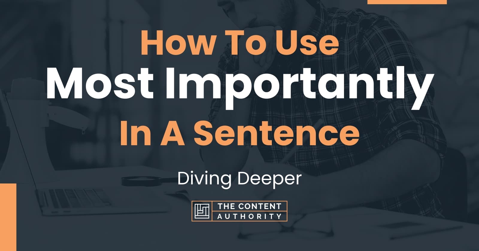How to use most importantly in a sentence diving deeper