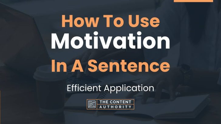 How To Use “Motivation” In A Sentence: Efficient Application