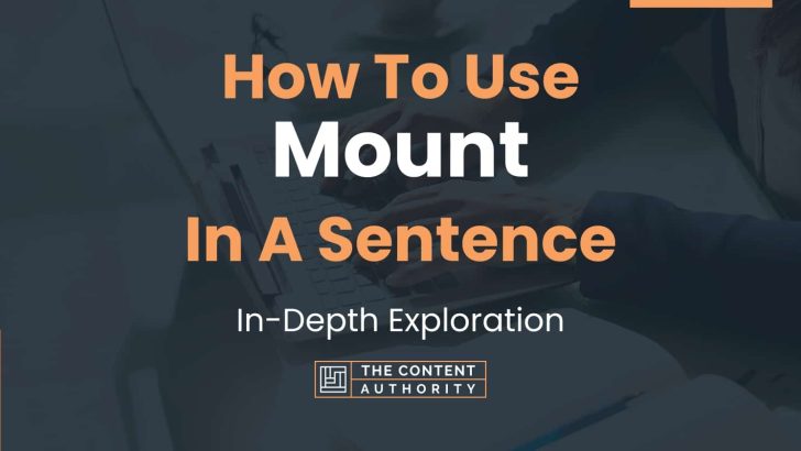 How To Use “Mount” In A Sentence: In-Depth Exploration