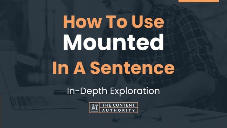 How To Use “Mounted” In A Sentence: In-Depth Exploration