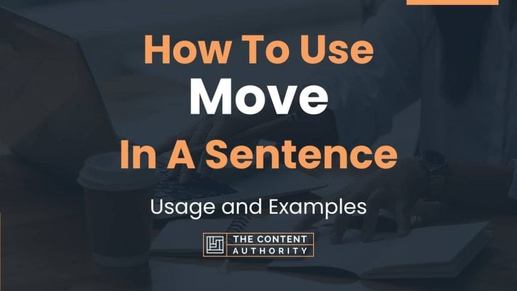 How To Use “Move” In A Sentence: Usage and Examples
