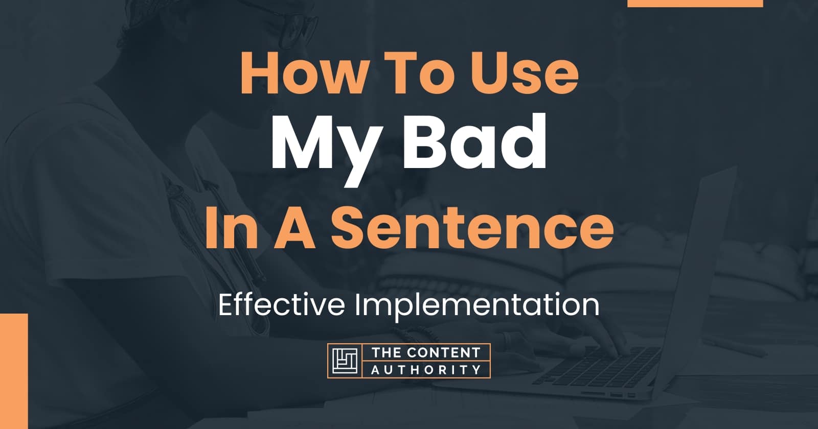 how-to-use-my-bad-in-a-sentence-effective-implementation