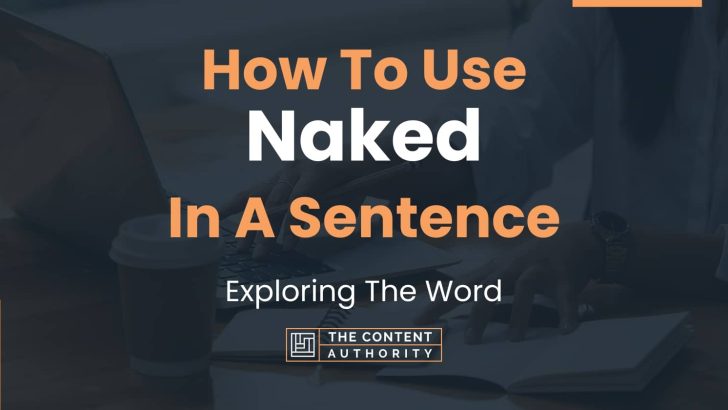 How To Use Naked In A Sentence Exploring The Word