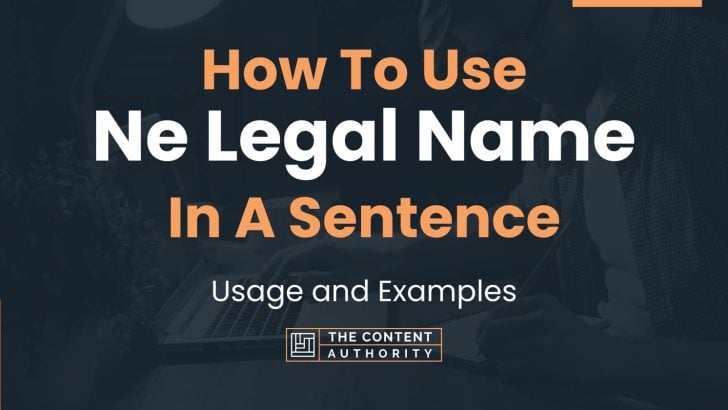 how-to-use-ne-legal-name-in-a-sentence-usage-and-examples