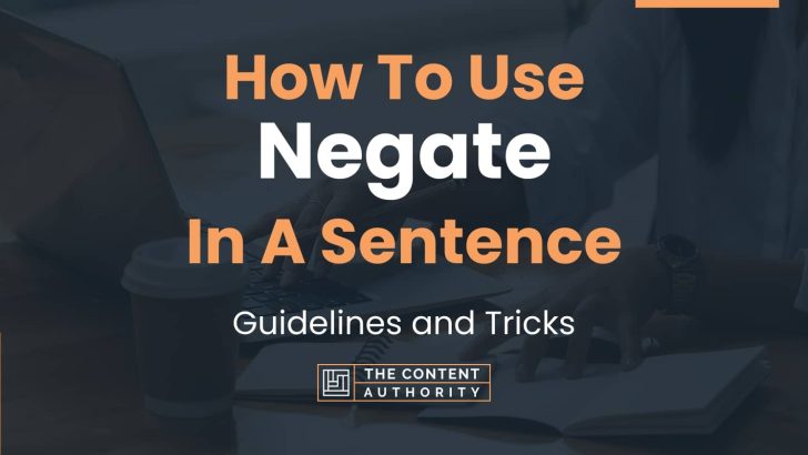 How To Use “Negate” In A Sentence: Guidelines and Tricks