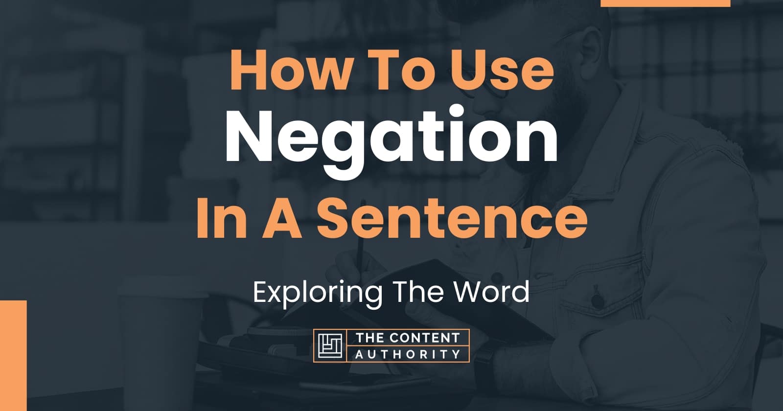 how-to-use-negation-in-a-sentence-exploring-the-word