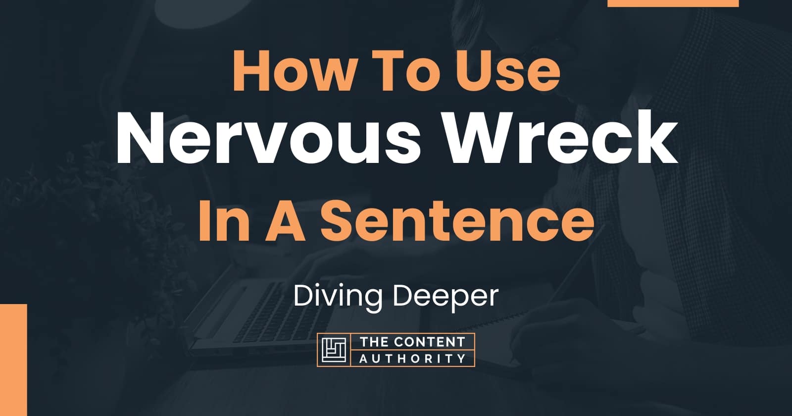 how-to-use-nervous-wreck-in-a-sentence-diving-deeper