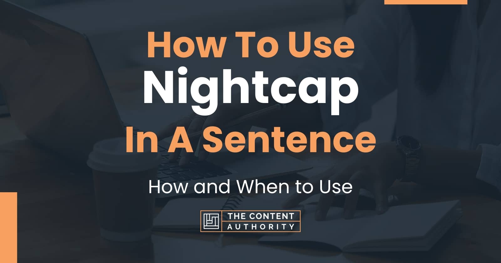 how-to-use-nightcap-in-a-sentence-how-and-when-to-use