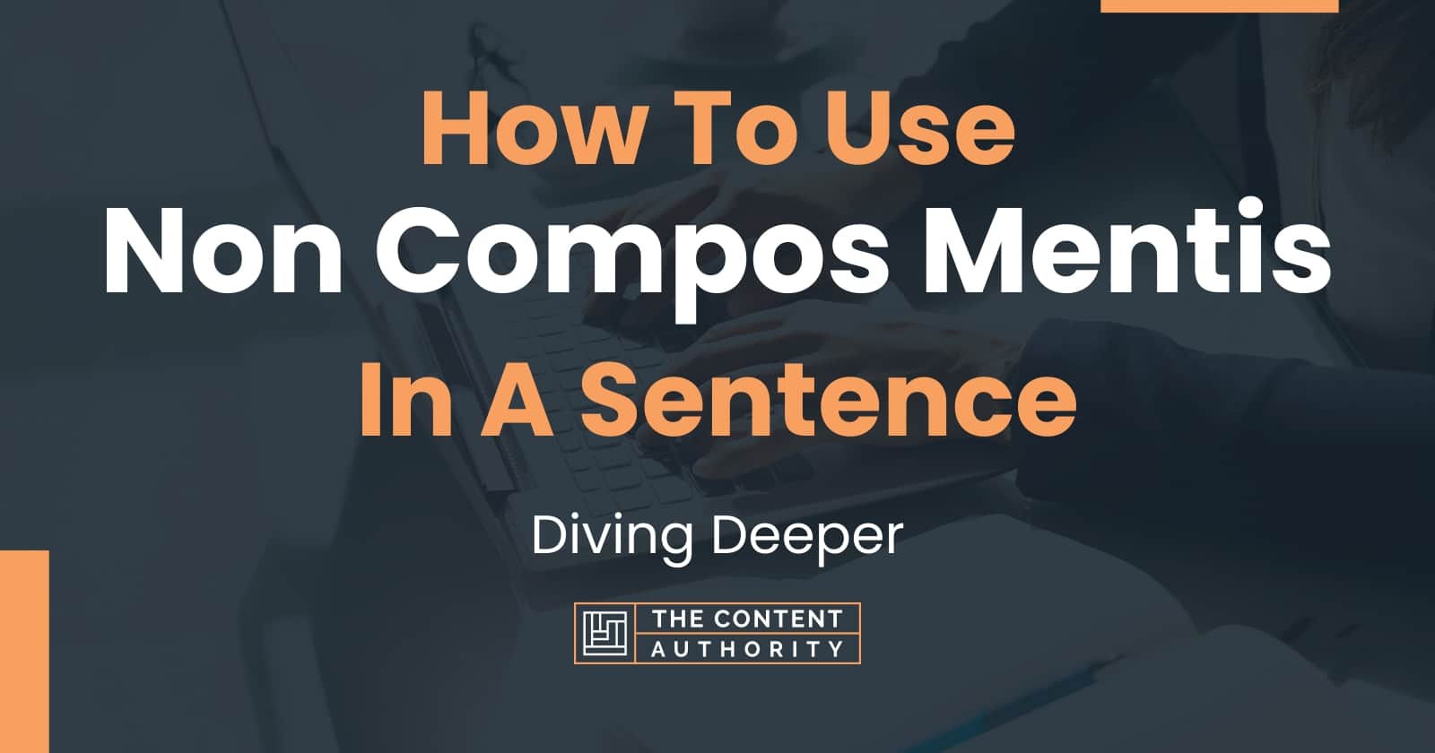 How To Use "Non Compos Mentis" In A Sentence: Diving Deeper