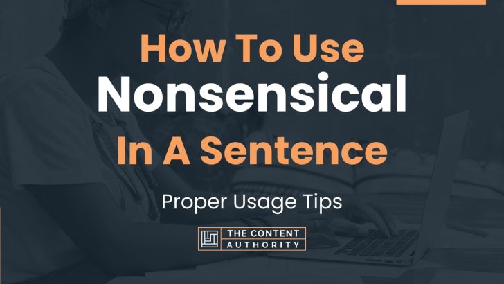 how-to-use-nonsensical-in-a-sentence-proper-usage-tips